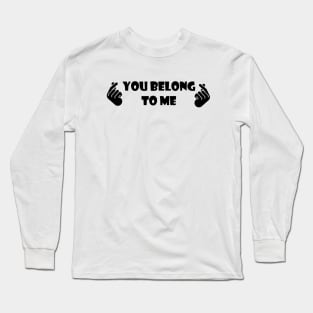 You Belong To Me Long Sleeve T-Shirt